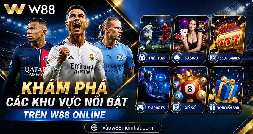 Khám Phá Các Khu Vực Nổi Bật Trên W88 Online